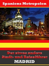 Madrid - Der etwas andere Stadt- und Reiseführer - Mit Reise - Wörterbuch Deutsch-Spanisch - A.D. Astinus