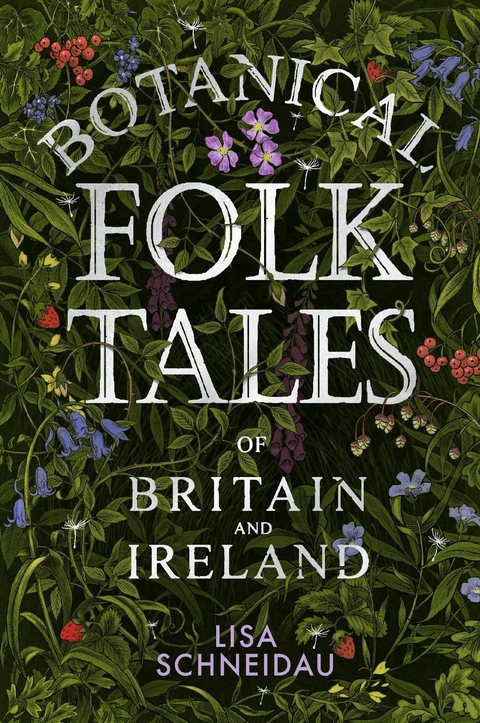 Botanical Folk Tales of Britain and Ireland - Lisa Schneidau