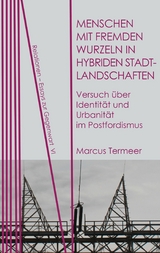 Menschen mit fremden Wurzeln in hybriden Stadtlandschaften - Marcus Termeer