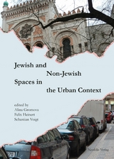 Jewish and Non-Jewish Spaces in the Urban Context - Maria Cieśla, Saskia Coenen Snyder, Eszter Gantner, Frank Golczewski, François Guesnet, Felix Heinert, Jürgen Heyde, Alexis Hofmeister, Wolfgang Kaschuba, Martin Kindermann, Nora Lafi, Ruth Leiserowitz, Diana I. Popescu, Monica Rüthers, Anne-Christin Saß, Joachim Schlör, Magdalena Waligórska, Mirjam Zadoff