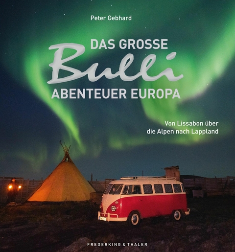 Das große Bulli-Abenteuer Europa -  Peter Gebhard