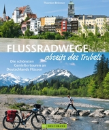 Flussradwege: Flussradeln abseits des Trubels - Thorsten Brönner