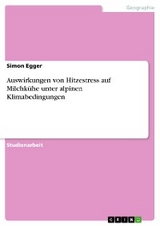 Auswirkungen von Hitzestress auf Milchkühe unter alpinen Klimabedingungen - Simon Egger