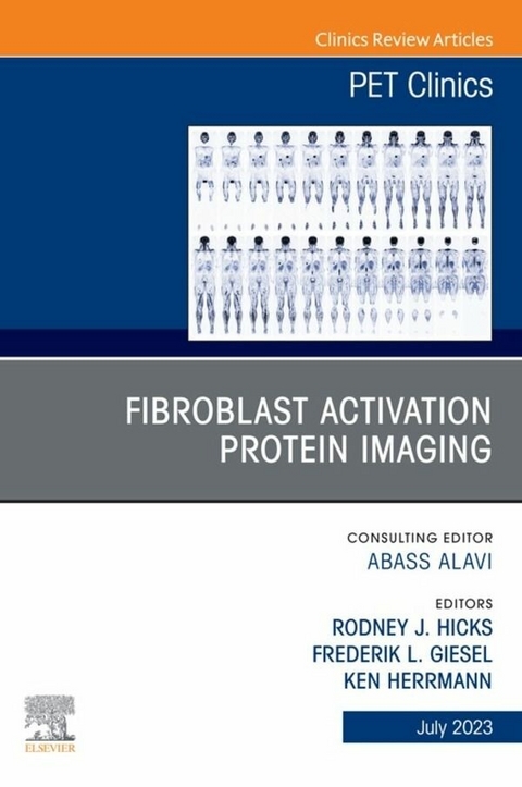 Fibroblast Activation Protein Imaging, An Issue of PET Clinics, E-Book - 