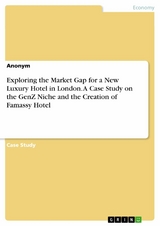 Exploring the Market Gap for a New Luxury Hotel in London. A Case Study on the GenZ Niche and the Creation of Famassy Hotel -  Anonymous