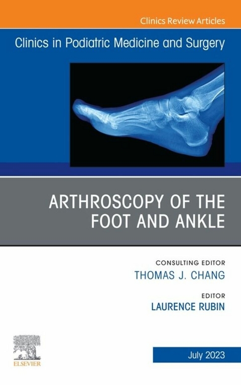 Arthroscopy of the Foot and Ankle, An Issue of Clinics in Podiatric Medicine and Surgery, E-Book - 