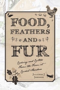 Food, Feathers and Fur - Julianne J. Johnson