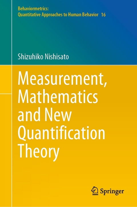 Measurement, Mathematics and New Quantification Theory - Shizuhiko Nishisato