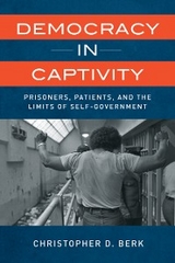 Democracy in Captivity - Christopher D. Berk