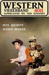 Western Viererband 4011 - Alfred Bekker, Pete Hackett