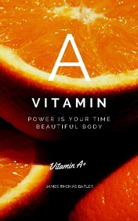 VITAMIN A - POWER IST YOUR TiME -  JAMES THOMAS BATLER