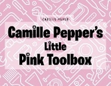 Camille Pepper's Little Pink Toolbox - Kaitlin Payne