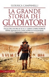 La grande storia dei gladiatori - Federica Campanelli