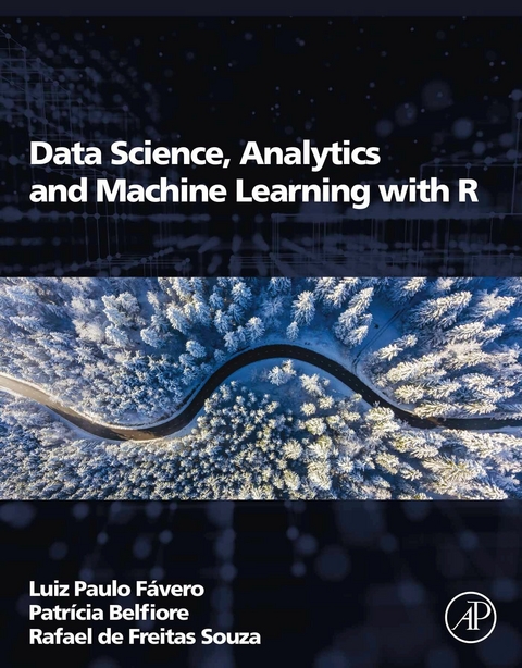 Data Science, Analytics and Machine Learning with R -  Patricia Belfiore,  Luiz Paulo Favero,  Rafael de Freitas Souza