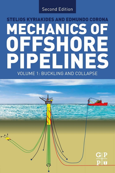 Mechanics of Offshore Pipelines: Volume I -  Edmundo Corona,  Stelios Kyriakides