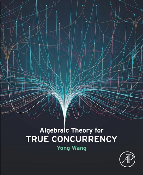 Algebraic Theory for True Concurrency -  Yong Wang