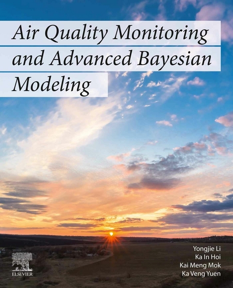 Air Quality Monitoring and Advanced Bayesian Modeling -  Ka In Hoi,  Yongjie Li,  Kai Meng Mok,  Ka Veng Yuen