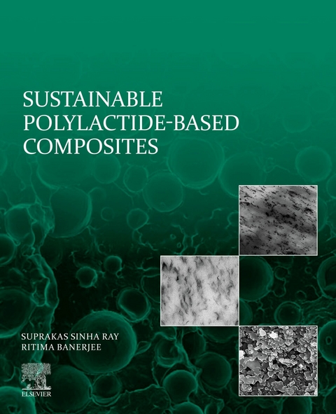 Sustainable Polylactide-Based Composites -  Ritima Banerjee,  Suprakas Sinha Ray