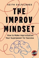 Improv Mindset -  Keith Saltojanes