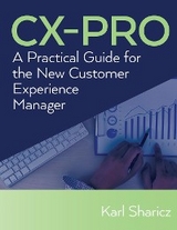 CX-PRO : A Practical Guide for the New Customer Experience Manager -  Karl Sharicz