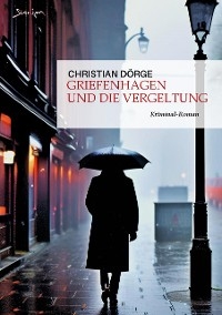 GRIEFENHAGEN UND DIE VERGELTUNG - Christian Dörge