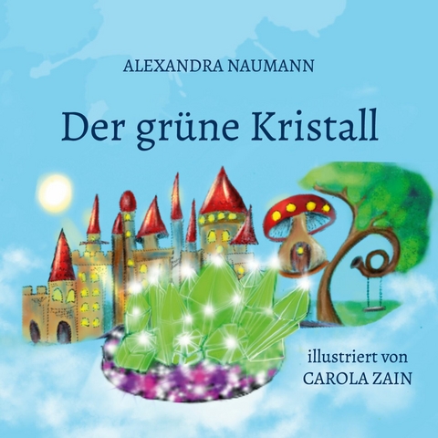 Der grüne Kristall - Alexandra Naumann