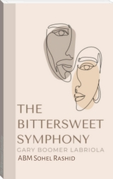 The Bittersweet Symphony - Gary Boomer Labriola, ABM Sohel Rashid