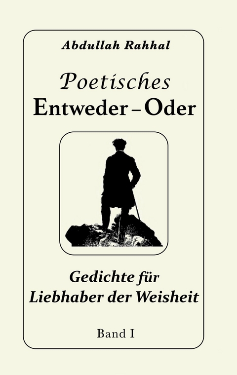 Poetisches Entweder - Oder - Abdullah Rahhal