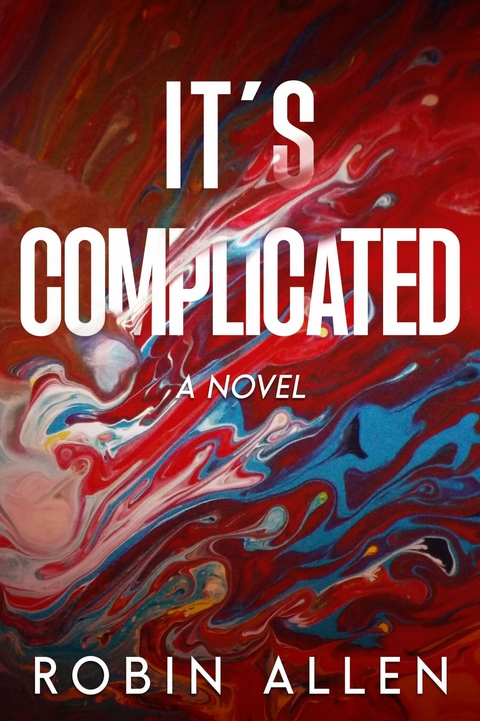 It's Complicated A Novel -  Robin Allen
