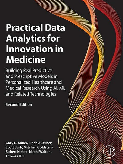 Practical Data Analytics for Innovation in Medicine -  Scott Burk,  Mitchell Goldstein,  Thomas Hill,  Gary D. Miner,  Linda A. Miner,  Robert Nisbet,  Nephi Walton