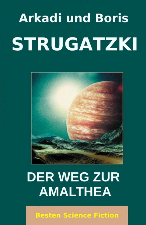 Der Weg Zur Amalthea -  Arkadi Strugatzki,  Boris Strugatzki