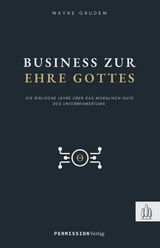 Business zur Ehre Gottes - Wayne Grudem