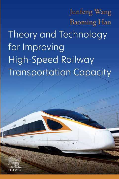 Theory and Technology for Improving High-Speed Railway Transportation Capacity -  Baoming Han,  Junfeng Wang