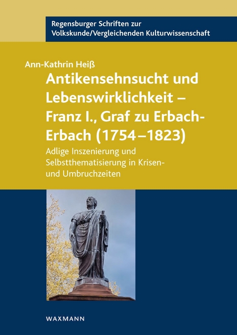 Antikensehnsucht und Lebenswirklichkeit - Franz I., Graf zu Erbach-Erbach (1754-1823) -  Ann-Kathrin Heiß
