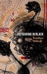 Refiguring in Black - Tendayi Sithole