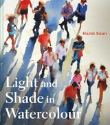 Light and Shade in Watercolour -  Hazel Soan