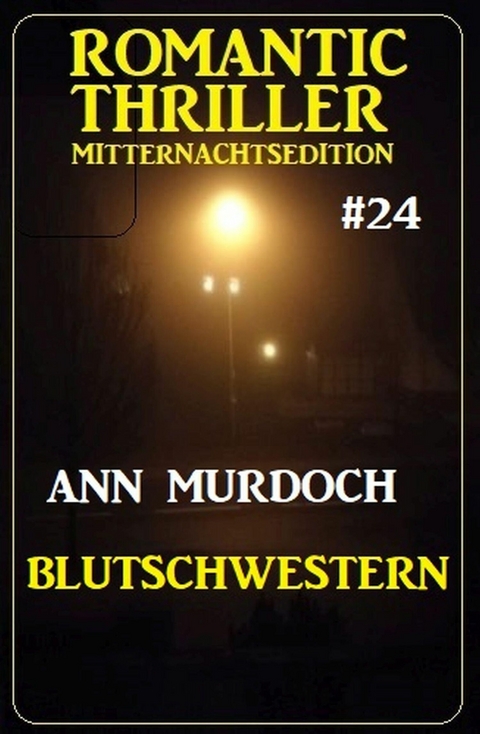 Blutschwestern: Romantic Thriller Mitternachtsedition 24 -  Ann Murdoch