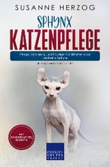 Sphynx Katzenpflege – Pflege, Ernährung und häufige Krankheiten rund um Deine Sphynx - Susanne Herzog