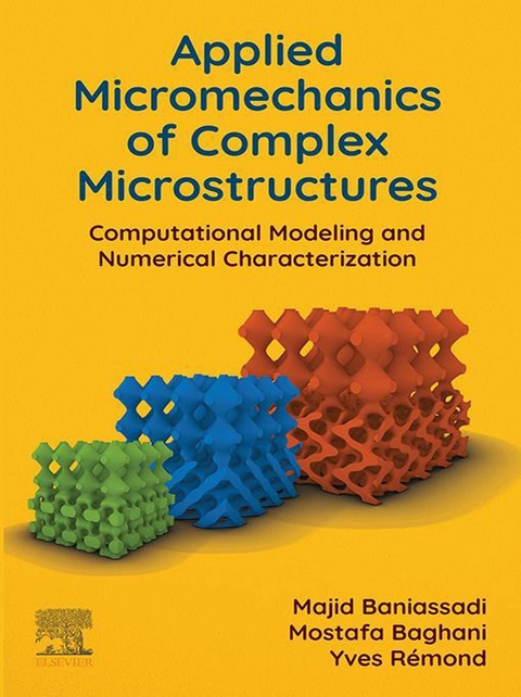 Applied Micromechanics of Complex Microstructures -  Mostafa Baghani,  Majid Baniassadi,  Yves Remond