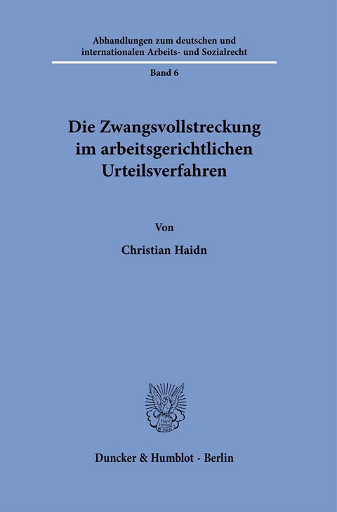 Die Zwangsvollstreckung im arbeitsgerichtlichen Urteilsverfahren. -  Christian Haidn