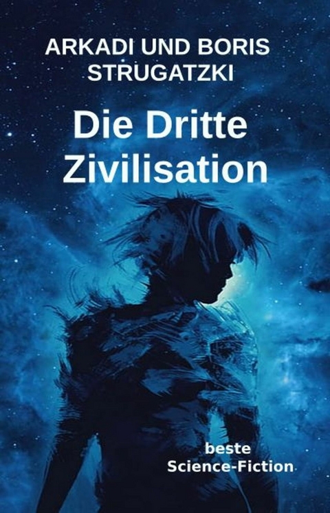 Die Dritte Zivilisation -  Arkadi Strugatzki,  Boris Strugatzki