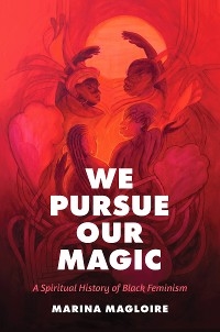 We Pursue Our Magic -  Marina Magloire