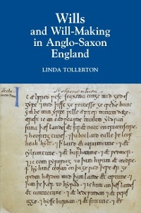 Wills and Will-Making in Anglo-Saxon England -  Linda Tollerton