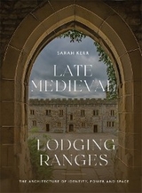 Late Medieval Lodging Ranges -  Sarah Kerr