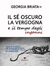 Il sé oscuro, la vergogna e il tempo degli inganni - briata georgia