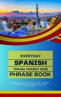 Everyday Spanish Travel Pocket Size Phrase Book - Vidal Alejandro