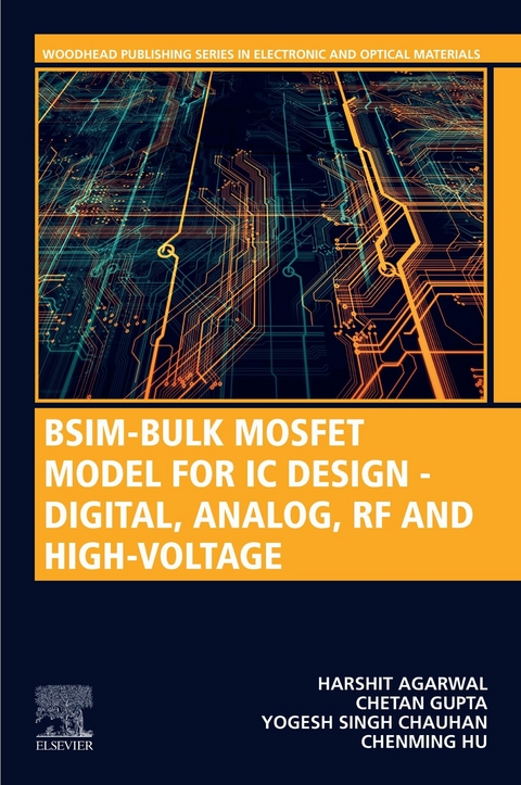 BSIM-Bulk MOSFET Model for IC Design - Digital, Analog, RF and High-Voltage -  Harshit Agarwal,  Yogesh Singh Chauhan,  Chetan Gupta,  Chenming Hu