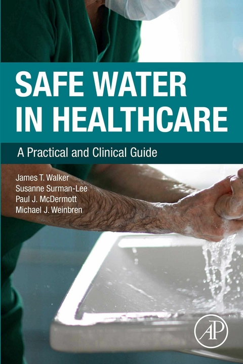 Safe Water in Healthcare -  Paul J. McDermott,  Susanne Surman-Lee,  James T. Walker,  Michael Weinbren