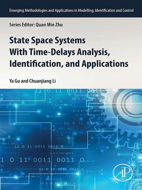 State Space Systems With Time-Delays Analysis, Identification, and Applications -  Ya Gu,  Chuanjiang Li