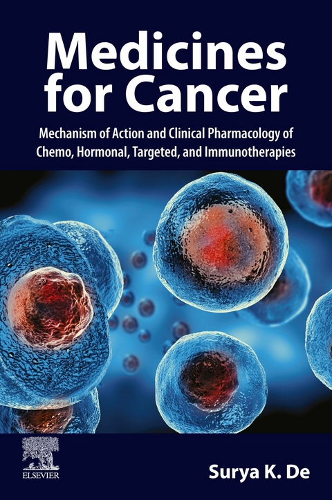 SPEC -Medicines for Cancer: Mechanism of Action and Clinical Pharmacology of Chemo, Hormonal, Targeted, and Immunotherapies, 12-Month Access, eBook -  Surya K. De